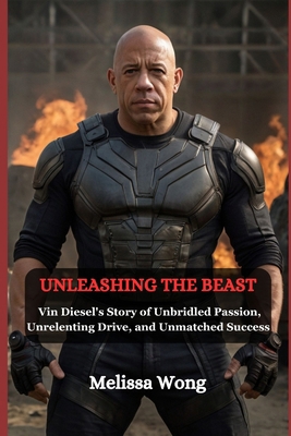 UNLEASHING THE BEAST: Vin Diesel's Story of Unb... B0DVC6W5CX Book Cover