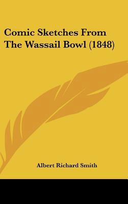 Comic Sketches from the Wassail Bowl (1848) 1161775404 Book Cover