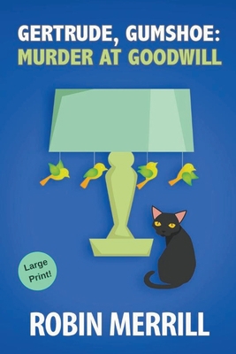 Gertrude, Gumshoe: Murder at Goodwill [Large Print] 1393559557 Book Cover