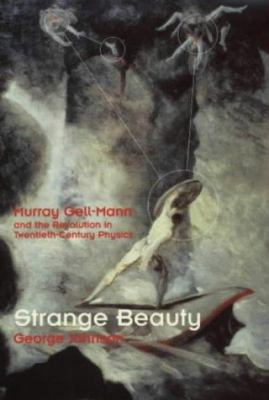 Strange Beauty; Murray Gell-Mann and the Revolu... 0224044273 Book Cover