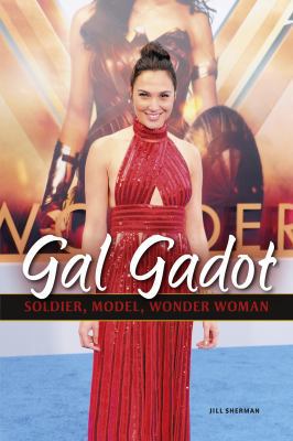 Gal Gadot: Soldier, Model, Wonder Woman 154154370X Book Cover