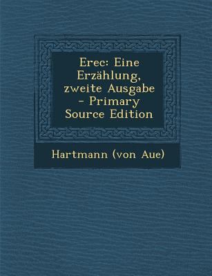 Erec: Eine Erzahlung, Zweite Ausgabe [German] 1294072781 Book Cover