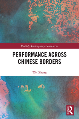 Performance Across Chinese Borders 1032595280 Book Cover