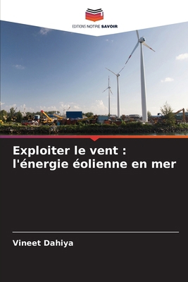 Exploiter le vent: l'énergie éolienne en mer [French] 6207632818 Book Cover