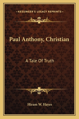 Paul Anthony, Christian: A Tale Of Truth 1163631175 Book Cover