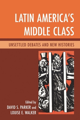 Latin America's Middle Class: Unsettled Debates... 0739168533 Book Cover