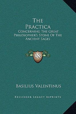 The Practica: Concerning The Great Philosopher'... 1169158889 Book Cover