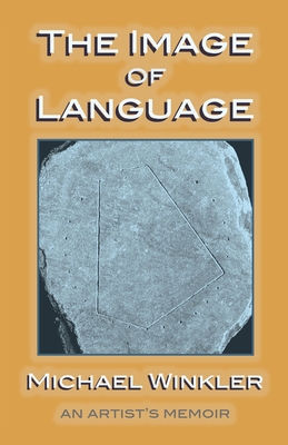 The Image of Language: An Artist's Memoir 1736388118 Book Cover