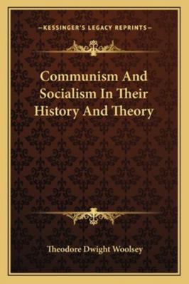 Communism And Socialism In Their History And Th... 1162935294 Book Cover