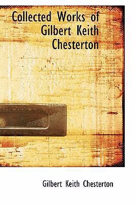 Collected Works of Gilbert Keith Chesterton 0554371073 Book Cover