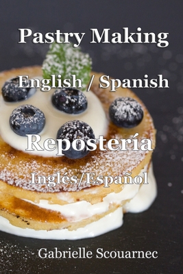 Pastry Making English / Spanish: Repostería Ing... 1676235302 Book Cover