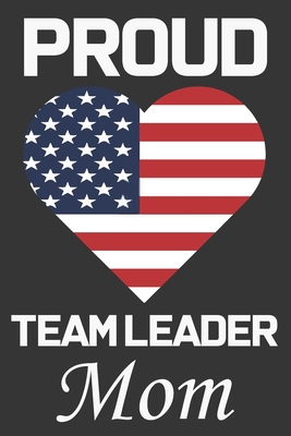 Proud Team Leader Mom: Valentine Gift, Best Gif... B0848VY4CT Book Cover