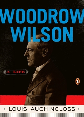 Woodrow Wilson: A Life 0143116401 Book Cover