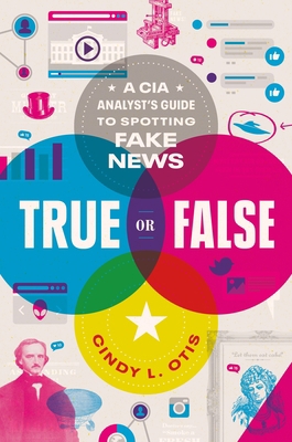 True or False: A CIA Analyst's Guide to Spottin... 1250239494 Book Cover