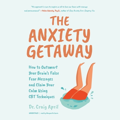 The Anxiety Getaway Lib/E: How to Outsmart Your... 1094139165 Book Cover