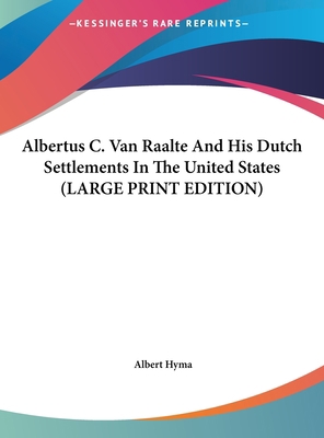 Albertus C. Van Raalte and His Dutch Settlement... [Large Print] 1169943470 Book Cover