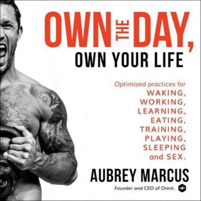 Own the Day, Own Your Life Lib/E: Optimized Pra... 1538500124 Book Cover
