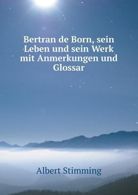 Bertran de Born, sein Leben und sein Werk mit A... [German] 5519098670 Book Cover