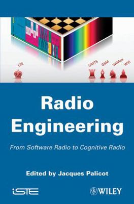 Radio Engineering: From Software Radio to Cogni... 1848212968 Book Cover