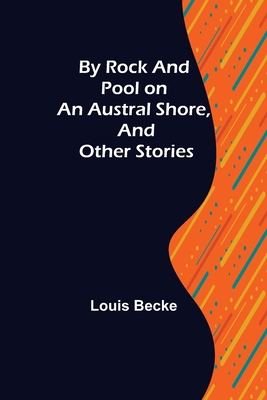 By Rock and Pool on an Austral Shore, and Other... 9356152497 Book Cover