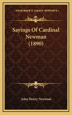 Sayings Of Cardinal Newman (1890) 116895200X Book Cover