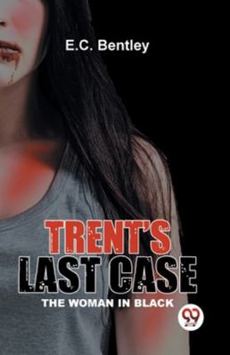 Trent's Last Case The Woman In Black 9358593105 Book Cover