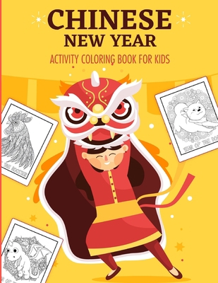 Chinese New Year Activity Coloring Book For Kid... 164930403X Book Cover