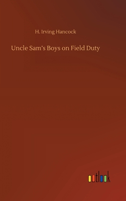 Uncle Sam's Boys on Field Duty 3752403624 Book Cover