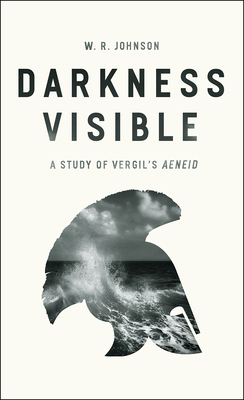 Darkness Visible: A Study of Vergil's Aeneid 022625223X Book Cover