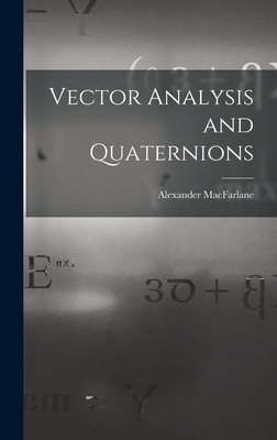 Vector Analysis and Quaternions 1015601251 Book Cover