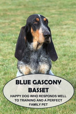 Blue Gascony Basset: Happy Dog Who Responds Wel... B09DMP7VZB Book Cover