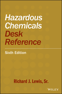 Hazardous Chemicals Desk Reference 0470180242 Book Cover