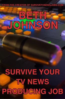 Survive Your TV News Producing Job