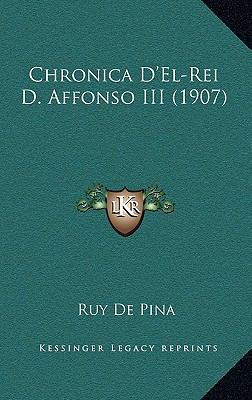 Chronica D'El-Rei D. Affonso III (1907) [Portuguese] 1168913950 Book Cover