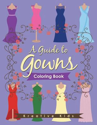 A Guide to Gowns Coloring Book 1683772814 Book Cover