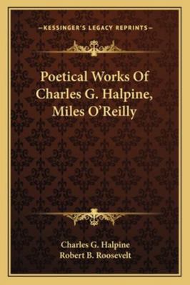 Poetical Works Of Charles G. Halpine, Miles O'R... 1163242349 Book Cover