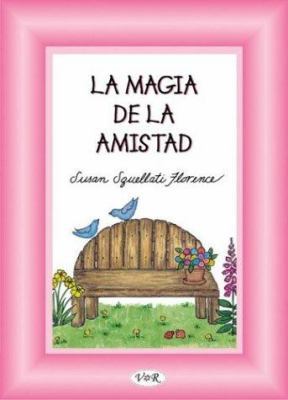 La Magia De La Amistad/ The Magic Of Friendship... [Spanish] 9879338146 Book Cover