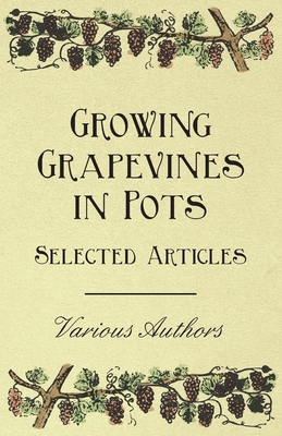 Growing Grapevines in Pots - Selected Articles 1446534367 Book Cover