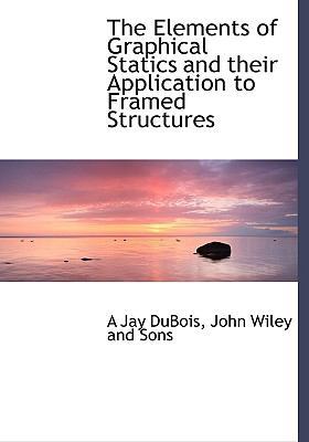 The Elements of Graphical Statics and Their App... 1140218638 Book Cover