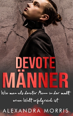 Devote Männer: Wie man als devoter Mann in der ... [German] 9189830202 Book Cover