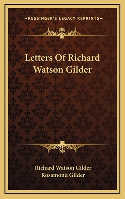 Letters of Richard Watson Gilder 1163680117 Book Cover