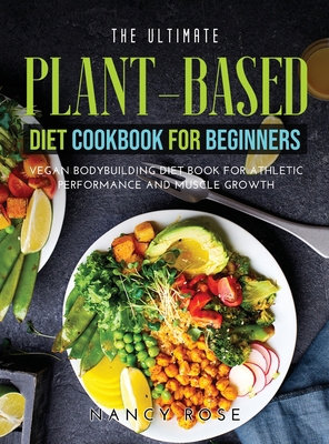 The Ultimate Plant-Based Diet Cookbook for Begi... 1678139173 Book Cover