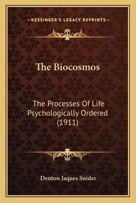 The Biocosmos: The Processes Of Life Psychologi... 1164202421 Book Cover