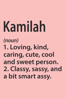 Paperback Kamilah Definition Personalized Name Funny Notebook Gift , Girl Names, Personalized Kamilah Name Gift Idea Notebook: Lined Notebook / Journal Gift, ... Kamilah, Gift Idea for Kamilah, Cute, Funny, Book