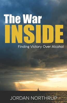 The War Inside: Finding Victory Over Alcohol 1733370005 Book Cover