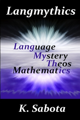 Langmythics Language Mystery Theos Mathmatics 0981638376 Book Cover