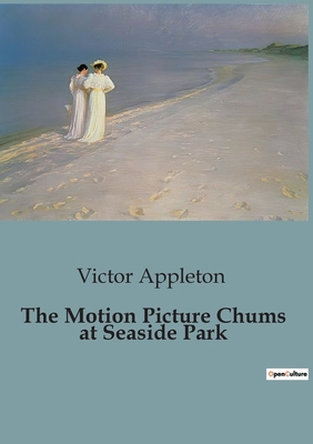 The Motion Picture Chums at Seaside Park B0CCHCQX6B Book Cover