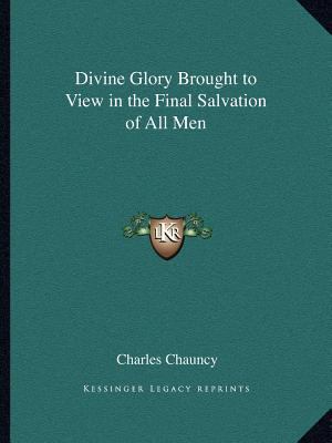 Divine Glory Brought to View in the Final Salva... 116261532X Book Cover