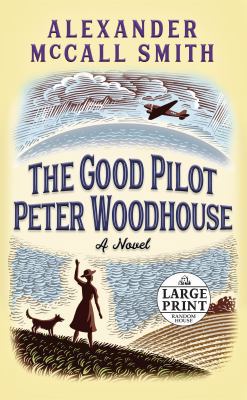 The Good Pilot Peter Woodhouse [Large Print] 0525634576 Book Cover