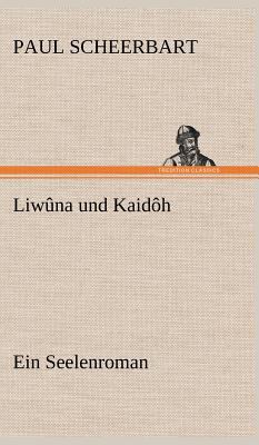 Liwuna Und Kaidoh [German] 3847260782 Book Cover